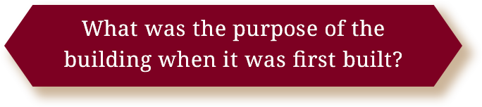What was the purpose of the building when it was first built?